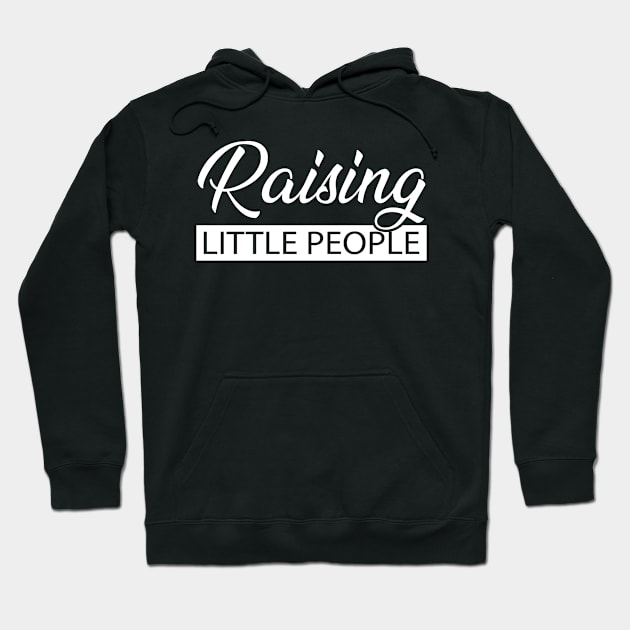 Raising Little People Hoodie by KC Happy Shop